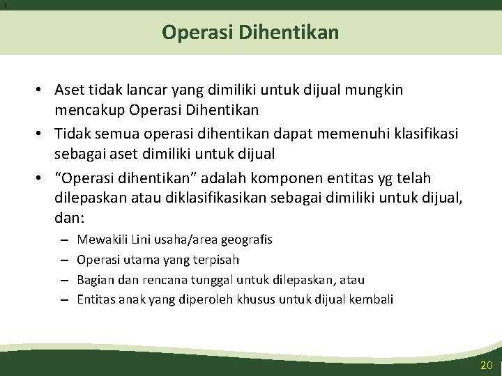2 0 Operasi Dihentikan • Aset tidak lancar yang dimiliki untuk dijual mungkin mencakup 2 0 Operasi Dihentikan • Aset tidak lancar yang dimiliki untuk dijual mungkin mencakup