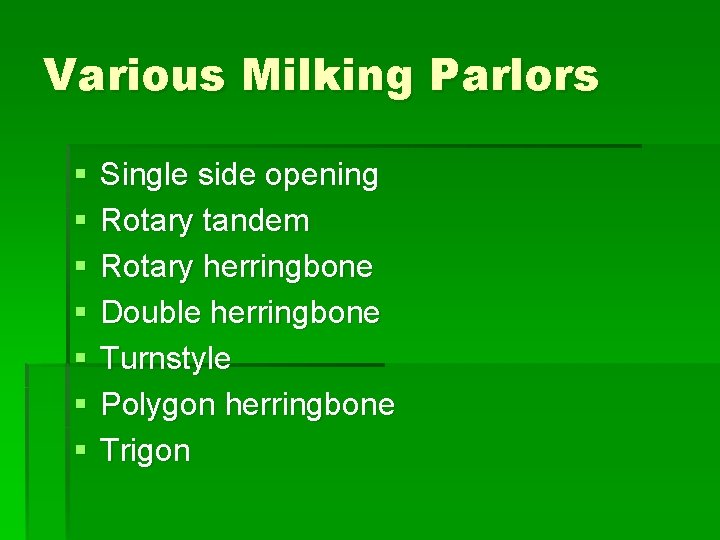 Various Milking Parlors § § § § Single side opening Rotary tandem Rotary herringbone