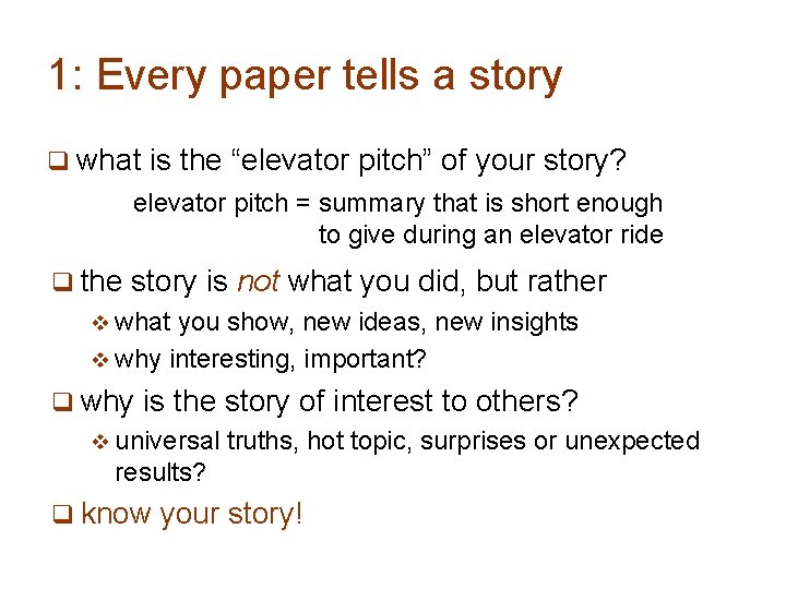 1: Every paper tells a story q what is the “elevator pitch” of your