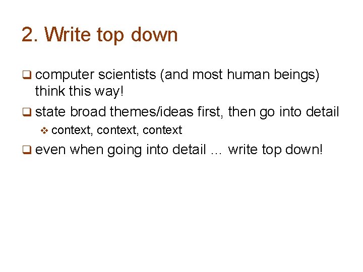 2. Write top down q computer scientists (and most human beings) think this way!