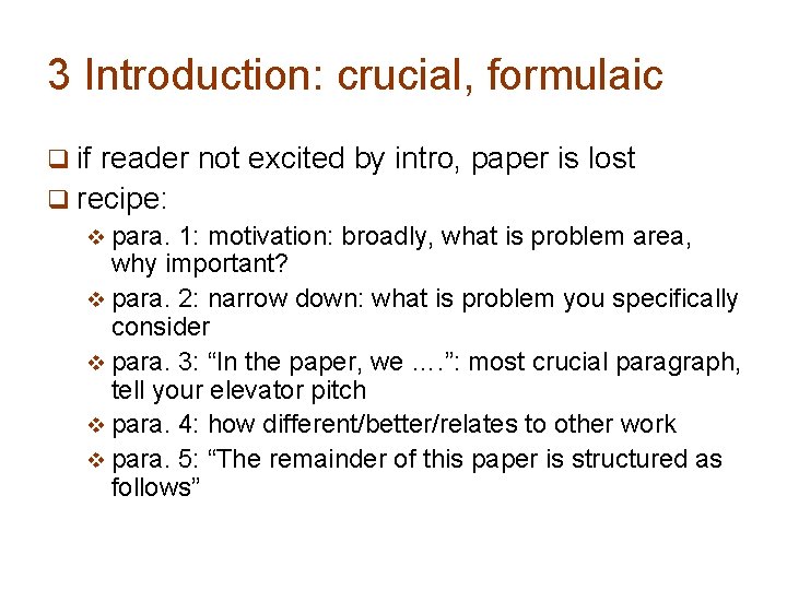 3 Introduction: crucial, formulaic q if reader not excited by intro, paper is lost