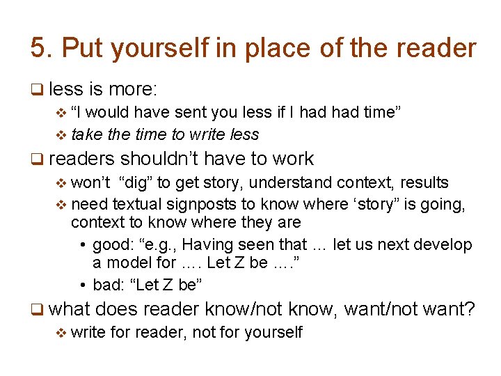 5. Put yourself in place of the reader q less is more: v “I