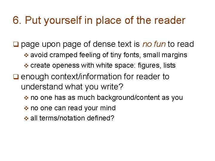 6. Put yourself in place of the reader q page upon page of dense