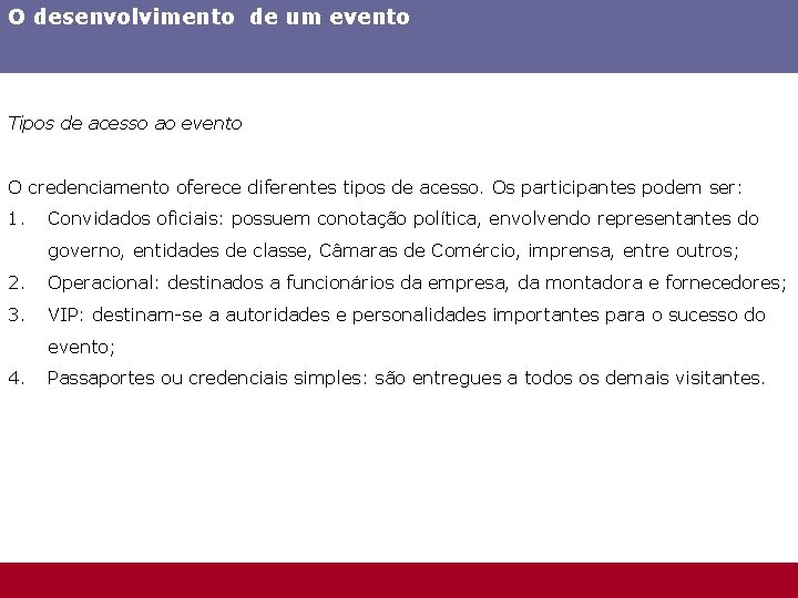 O desenvolvimento de um evento Tipos de acesso ao evento O credenciamento oferece diferentes