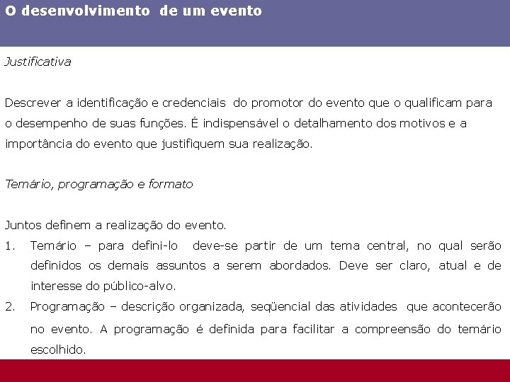 O desenvolvimento de um evento Justificativa Descrever a identificação e credenciais do promotor do