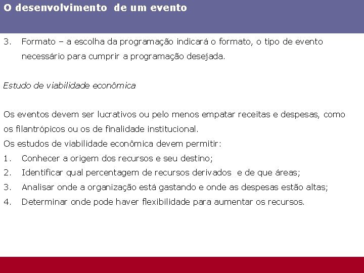 O desenvolvimento de um evento 3. Formato – a escolha da programação indicará o