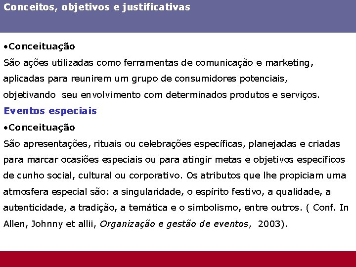 Conceitos, objetivos e justificativas • Conceituação São ações utilizadas como ferramentas de comunicação e