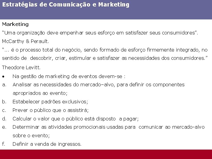 Estratégias de Comunicação e Marketing “Uma organização deve empenhar seus esforço em satisfazer seus