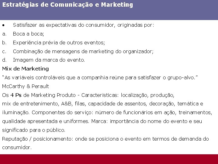 Estratégias de Comunicação e Marketing • Satisfazer as expectativas do consumidor, originadas por: a.