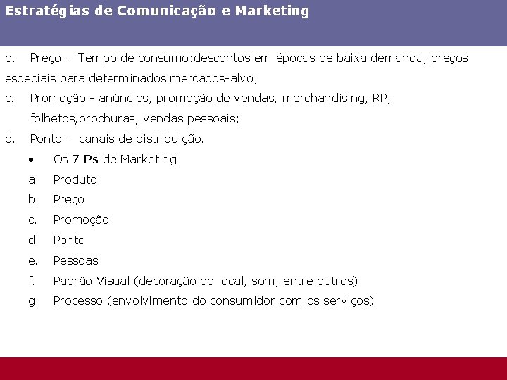 Estratégias de Comunicação e Marketing b. Preço - Tempo de consumo: descontos em épocas