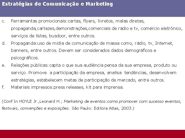 Estratégias de Comunicação e Marketing c. Ferramentas promocionais: cartas, flyers, livretos, malas diretas, propaganda,