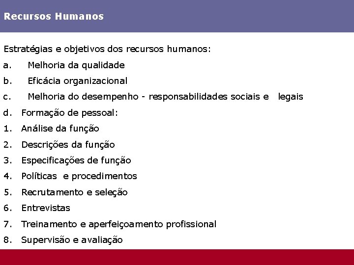 Recursos Humanos Estratégias e objetivos dos recursos humanos: a. Melhoria da qualidade b. Eficácia
