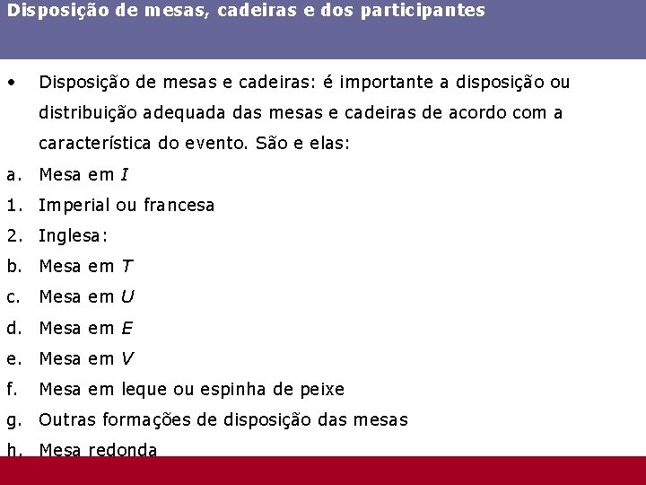 Disposição de mesas, cadeiras e dos participantes • Disposição de mesas e cadeiras: é