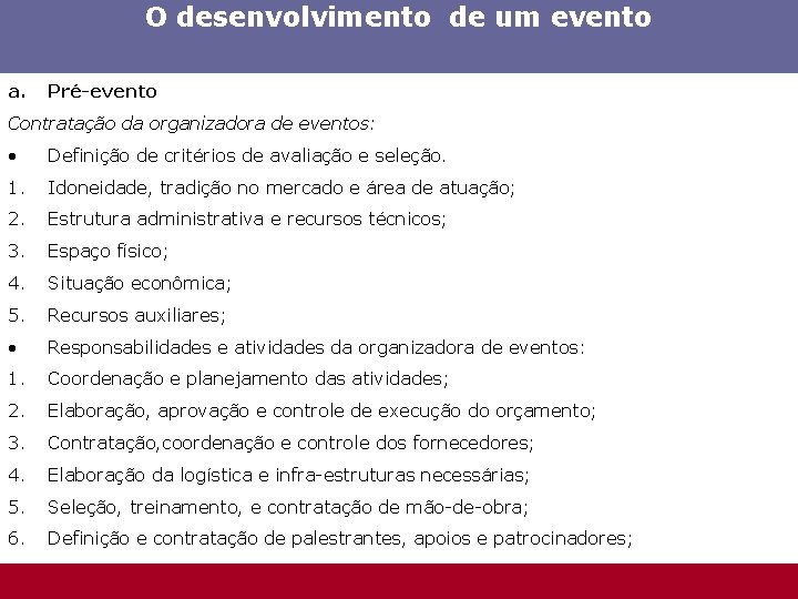 O desenvolvimento de um evento a. Pré-evento Contratação da organizadora de eventos: • Definição