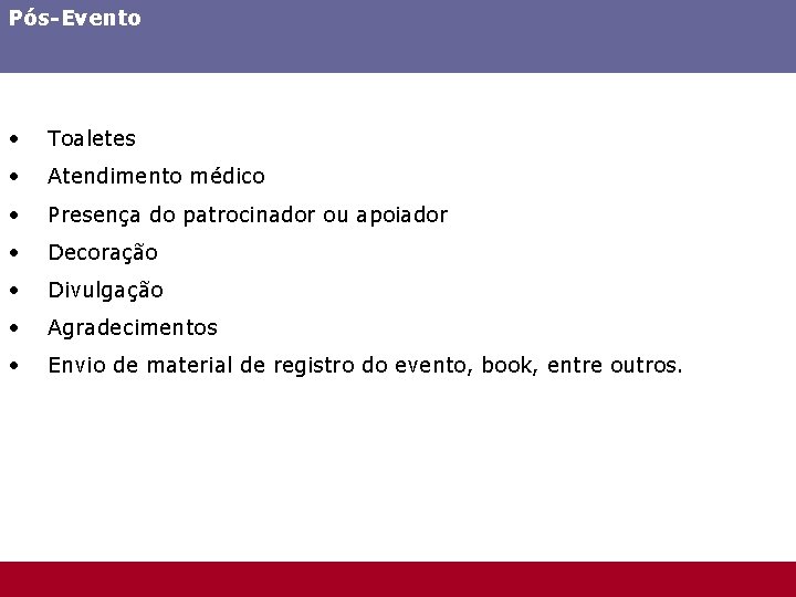 Pós-Evento • Toaletes • Atendimento médico • Presença do patrocinador ou apoiador • Decoração