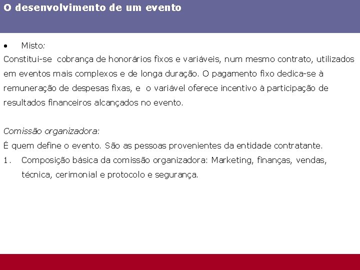O desenvolvimento de um evento • Misto: Constitui-se cobrança de honorários fixos e variáveis,