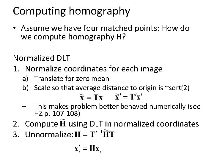 Computing homography • Assume we have four matched points: How do we compute homography Computing homography • Assume we have four matched points: How do we compute homography