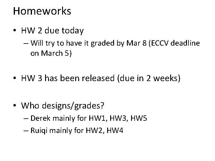 Homeworks • HW 2 due today – Will try to have it graded by Homeworks • HW 2 due today – Will try to have it graded by