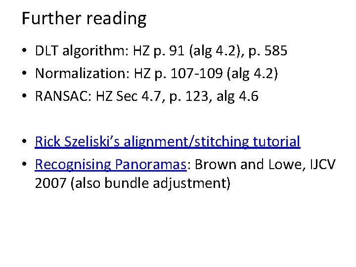 Further reading • DLT algorithm: HZ p. 91 (alg 4. 2), p. 585 • Further reading • DLT algorithm: HZ p. 91 (alg 4. 2), p. 585 •