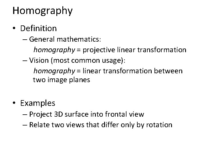 Homography • Definition – General mathematics: homography = projective linear transformation – Vision (most Homography • Definition – General mathematics: homography = projective linear transformation – Vision (most