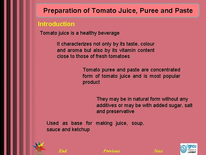 Preparation of Tomato Juice, Puree and Paste Introduction Tomato juice is a healthy beverage