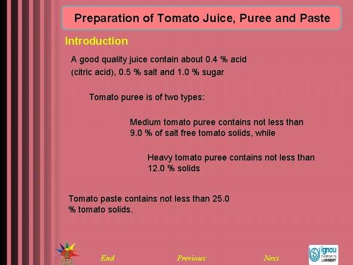 Preparation of Tomato Juice, Puree and Paste Introduction A good quality juice contain about