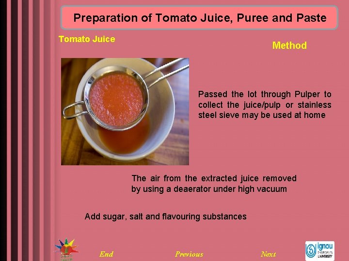 Preparation of Tomato Juice, Puree and Paste Tomato Juice Method Passed the lot through