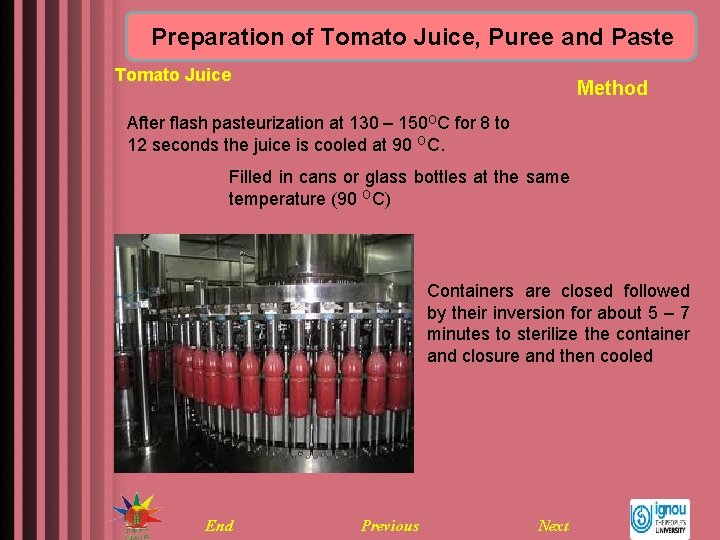 Preparation of Tomato Juice, Puree and Paste Tomato Juice Method After flash pasteurization at