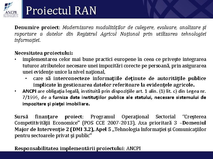 Proiectul RAN Denumire proiect: Modernizarea modalităților de culegere, evaluare, analizare și raportare a datelor