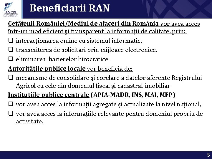 Beneficiarii RAN Cetăţenii României/Mediul de afaceri din România vor avea acces într-un mod eficient