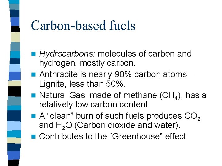 Carbon-based fuels n n n Hydrocarbons: molecules of carbon and hydrogen, mostly carbon. Anthracite