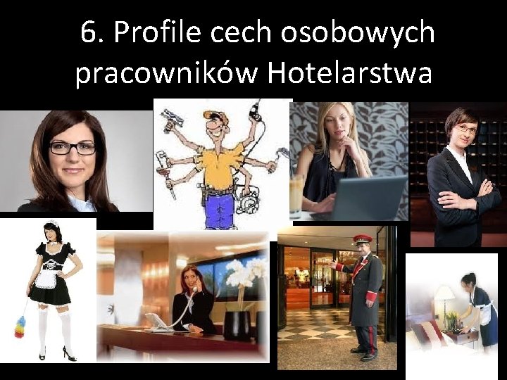6. Profile cech osobowych pracowników Hotelarstwa. 