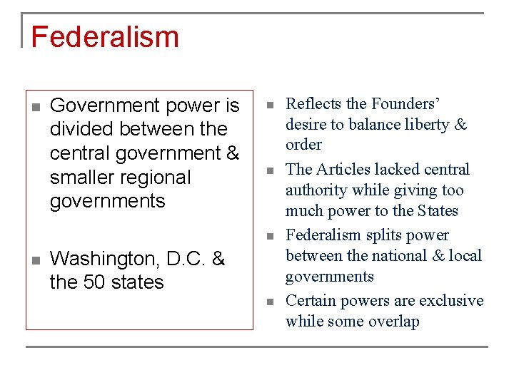 Federalism n Government power is divided between the central government & smaller regional governments