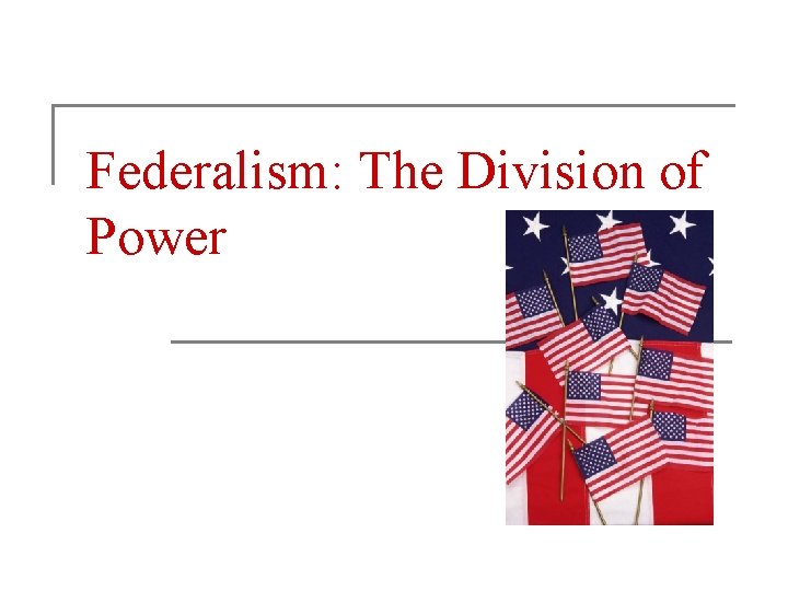 Federalism: The Division of Power 