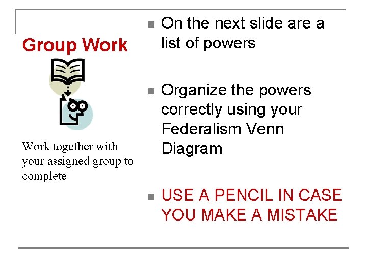 n On the next slide are a list of powers n Organize the powers