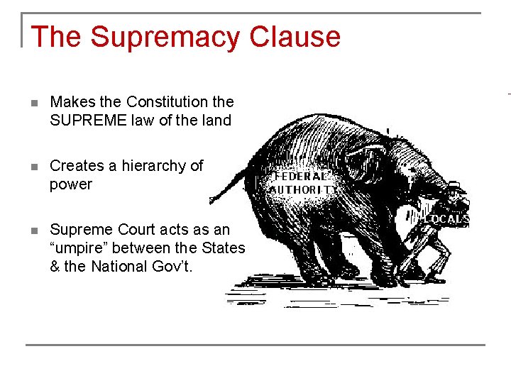 The Supremacy Clause n Makes the Constitution the SUPREME law of the land n