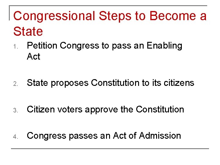 Congressional Steps to Become a State 1. Petition Congress to pass an Enabling Act