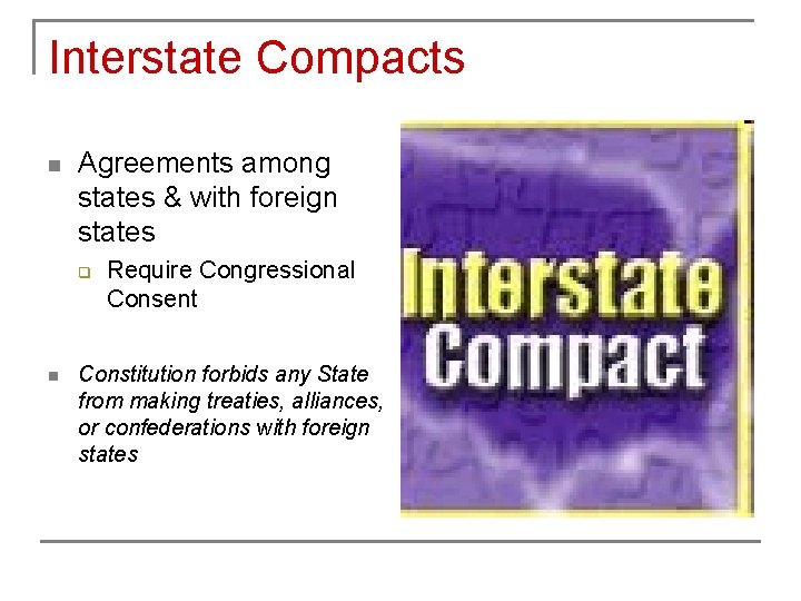 Interstate Compacts n Agreements among states & with foreign states q n Require Congressional
