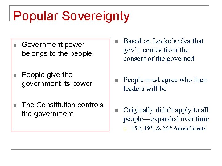 Popular Sovereignty n Based on Locke’s idea that gov’t. comes from the consent of