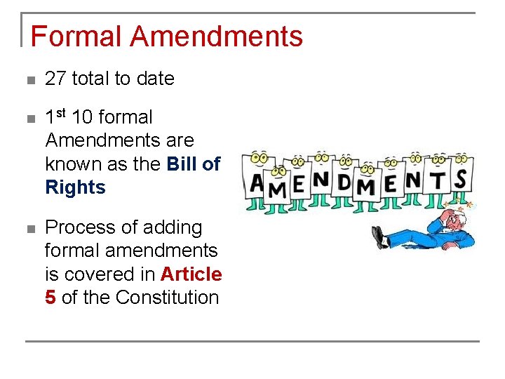 Formal Amendments n 27 total to date n 1 st 10 formal Amendments are