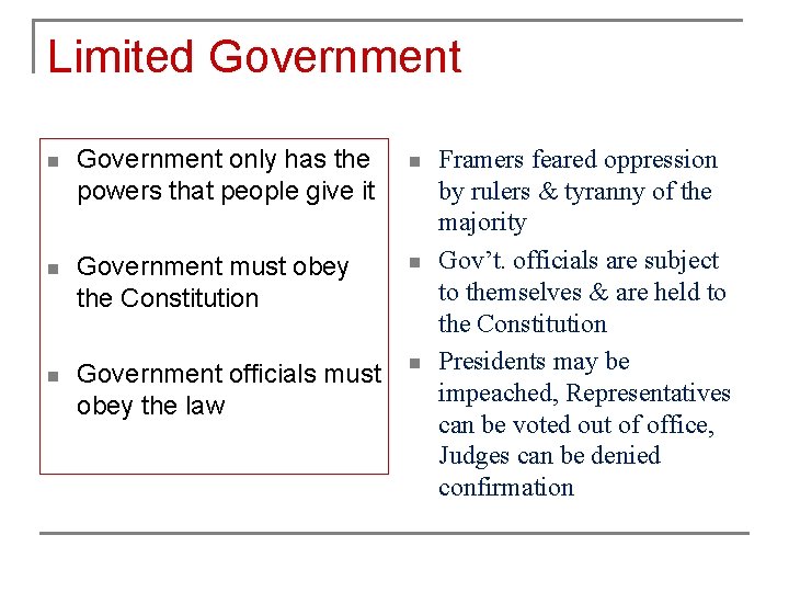 Limited Government n Government only has the powers that people give it n n