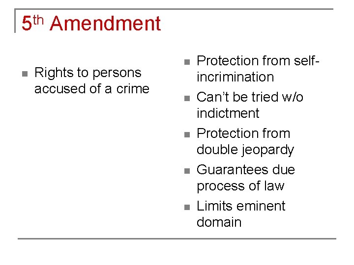 5 th Amendment n Rights to persons accused of a crime n n n