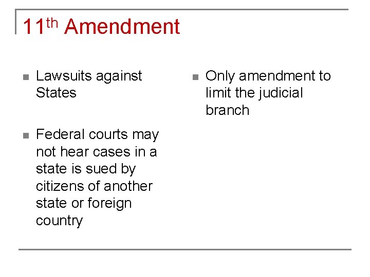 11 th Amendment n Lawsuits against States n Federal courts may not hear cases