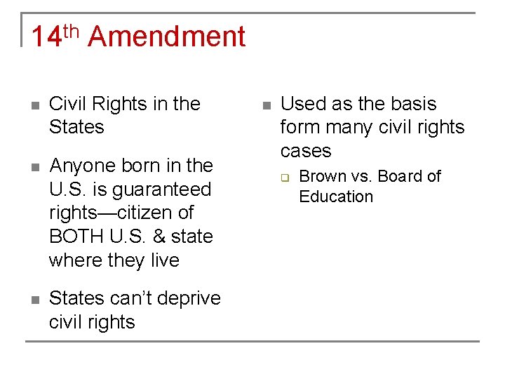 14 th Amendment n Civil Rights in the States n Anyone born in the