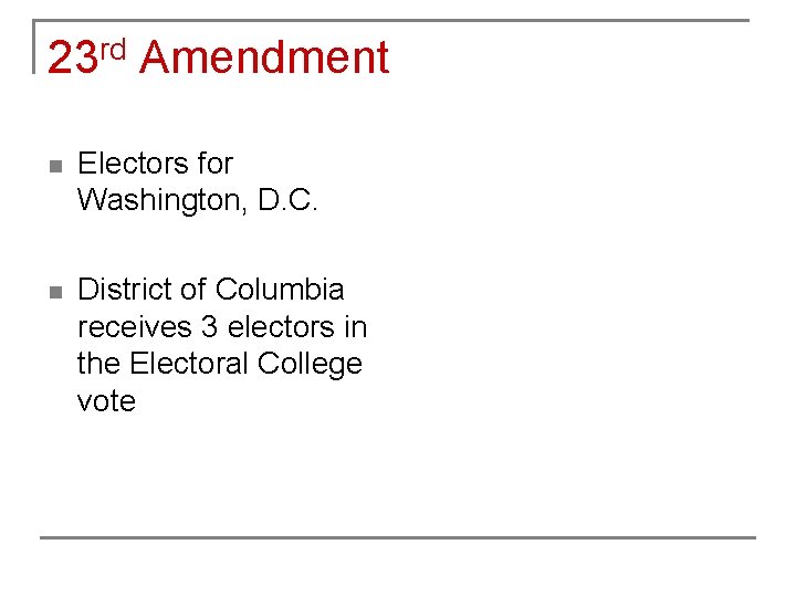 23 rd Amendment n Electors for Washington, D. C. n District of Columbia receives