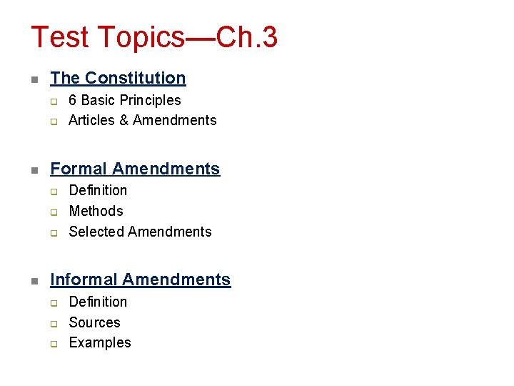 Test Topics—Ch. 3 n The Constitution q q n Formal Amendments q q q