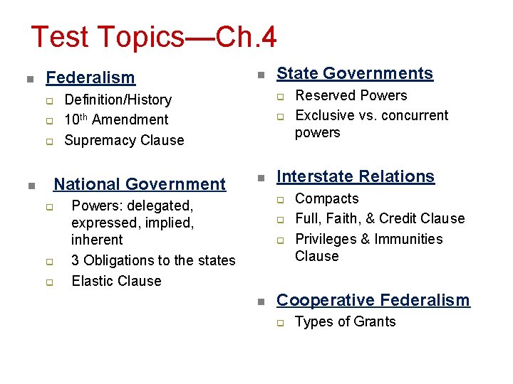 Test Topics—Ch. 4 n Federalism q q q n Definition/History 10 th Amendment Supremacy