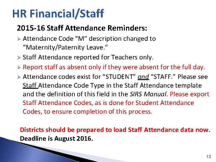 HR Financial/Staff 2015 -16 Staff Attendance Reminders: Attendance Code “M” description changed to “Maternity/Paternity