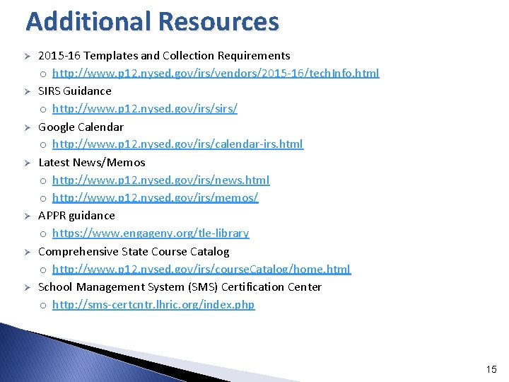 Additional Resources Ø Ø Ø Ø 2015 -16 Templates and Collection Requirements o http: