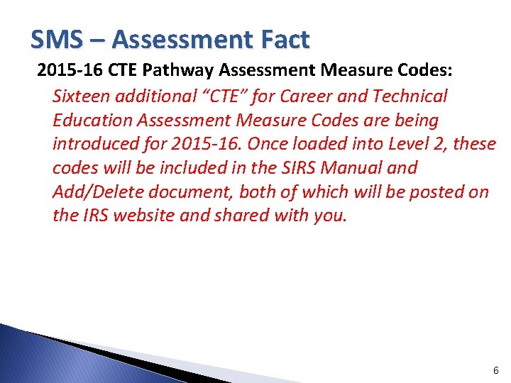 SMS – Assessment Fact 2015 -16 CTE Pathway Assessment Measure Codes: Sixteen additional “CTE”